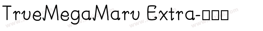 TrueMegaMaru Extra字体转换 TrueMegaMaru Extra字体转换